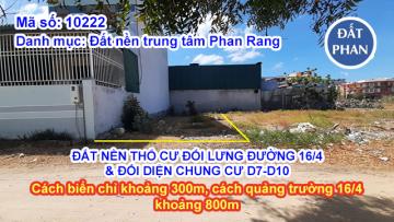 ĐẤT NỀN THỔ CƯ ĐỐI LƯNG ĐƯỜNG 16/4 VÀ ĐỐI DIỆN CHUNG CƯ D7-D10