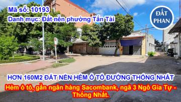HƠN 160M2 ĐẤT NỀN HẺM Ô TÔ ĐƯỜNG THỐNG NHẤT