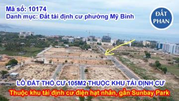 LÔ ĐẤT THỔ CƯ 105M2 THUỘC KHU TÁI ĐỊNH CƯ GẦN DỰ ÁN SUNBAY PARK PHAN RANG
